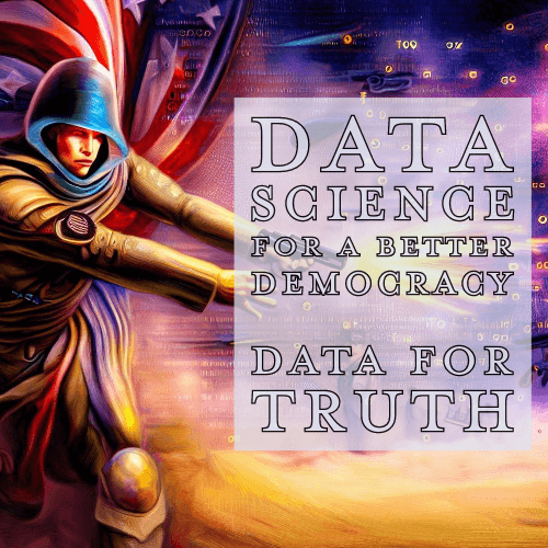 Data science for a better democracy. Data for truth.